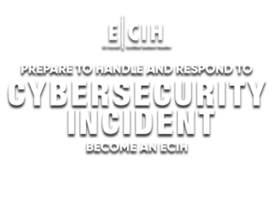 ECIH-text copy The text reads: "E|CIH Prepare to handle and respond to cybersecurity incident become an ECIH"